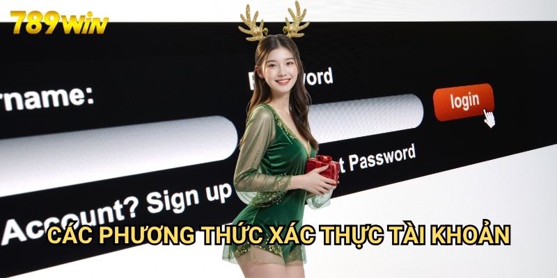 Đăng Nhập 789win - Hướng Dẫn Truy Cập An Toàn Vào Tài Khoản Cá Nhân 2 Các Phương Thức Xác Thực Tài Khoản