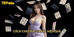 Cách Chơi Baccarat Hiệu Quả 789win - Chiến Lược Từ Chuyên Gia Casino 1 Cách Chơi Baccarat Hiệu Quả 789win - Chiến Lược Từ Chuyên Gia Casino