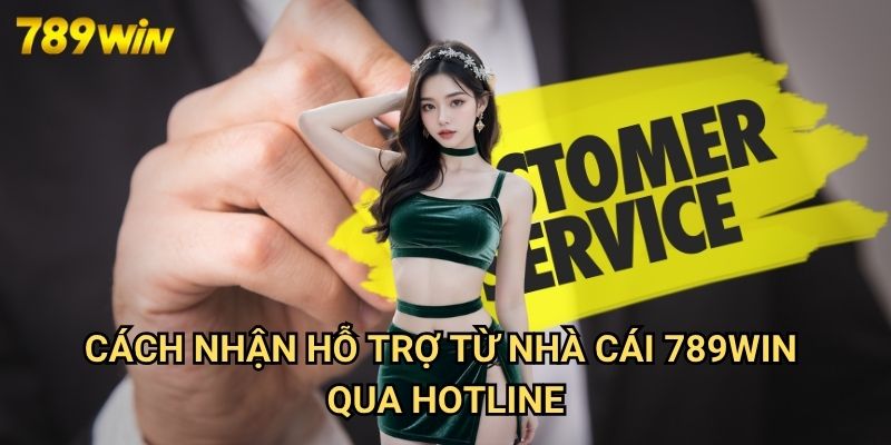 Cách Nhận Hỗ Trợ Từ Nhà Cái 789win - Dịch Vụ Chăm Sóc Khách Hàng 24/7 3 Cách Nhận Hỗ Trợ Từ Nhà Cái 789win Qua Hotline