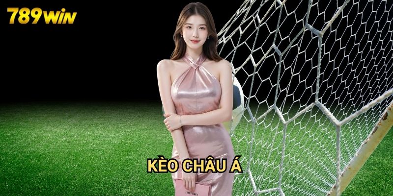 Kèo Châu Á 789win - Hướng Dẫn Chi Tiết Cho Người Mới Tham Gia Cá Cược