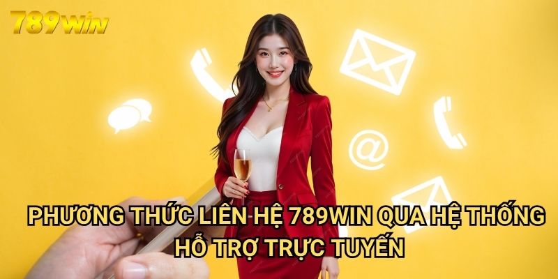 Phương Thức Liên Hệ 789win - Kết Nối Nhanh Chóng Với Đội Ngũ Hỗ Trợ 2 Phương Thức Liên Hệ 789win Qua Hệ Thống Hỗ Trợ Trực Tuyến